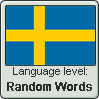 Swedish language level RANDOM WORDS by TheFlagandAnthemGuy