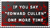 If You Say Edward Cullen stamp by the-emo-detective